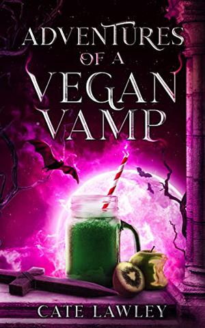 Adventures of a Vegan Vamp (Vegan Vamp #1)