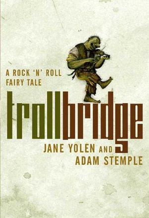 The Troll Bridge by Jane Yolen, Adam Stemple
