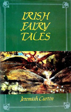 Irish Fairy Tales by Jeremiah Curtin