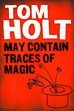 May Contain Traces of Magic (J. W. Wells & Co. #6)
