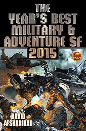 The Year's Best Military & Adventure SF 2015 by David Afsharirad