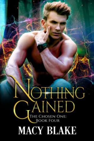 Nothing Gained (The Chosen One #4)