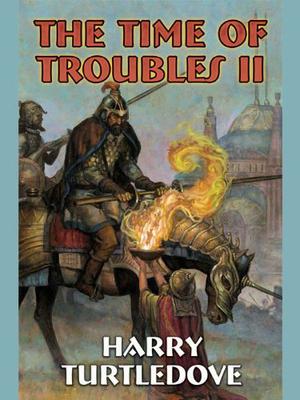 The Time of Troubles II (The Videssos Books #10-11)