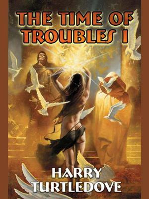 The Time of Troubles I (The Videssos Books #8-9)