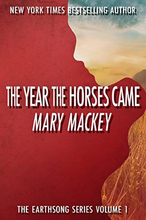 The Year the Horses Came by Mary Mackey