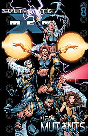 Ultimate X-Men, Vol. 8: New Mutants (Ultimate X-Men Collected Editions #8)