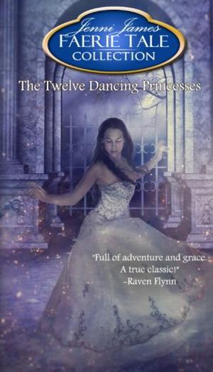 The Twelve Dancing Princesses (Faerie Tale Collection #9)