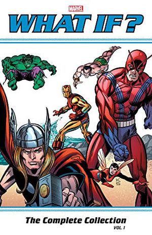 What If? Classic: The Complete Collection Vol. 1 by Roy Thomas
