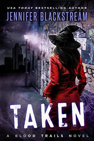 Taken (Blood Trails #3)