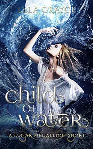 Child of Water by Lela Grayce