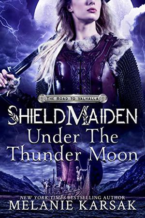 Shield-Maiden: Under the Thunder Moon (The Road to Valhalla #3)