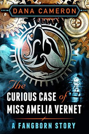 The Curious Case of Miss Amelia Vernet (Fangborn #2.5)