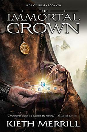 The Immortal Crown by Kieth Merrill
