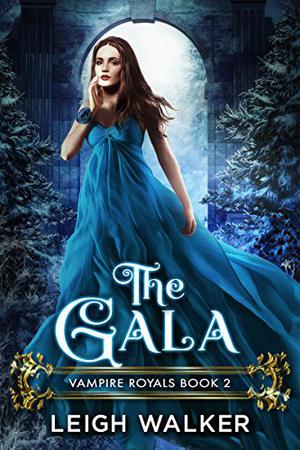 Vampire Royals 2: The Gala by Leigh Walker