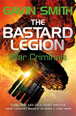 The Bastard Legion: War Criminals: Book 3 (The Bastard Legion #3)