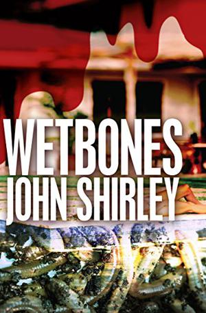 Wetbones by John Shirley