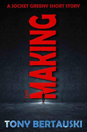 The Making: A Socket Greeny Short Story (Socket Greeny #0.5)