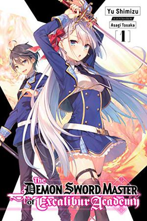 The Demon Sword Master of Excalibur Academy Light Novel, Vol. 1 by Yu Shimizu