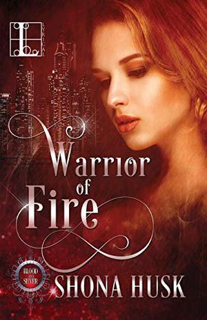 Warrior of Fire by Shona Husk
