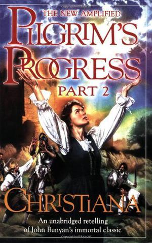 Pilgrim's Progress, Part 2: Christiana by John Bunyan
