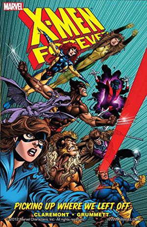 X-Men Forever, Volume 1: Picking Up Where We Left Off by Chris Claremont, Tom Grummett