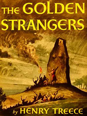 The Golden Strangers by Henry Treece