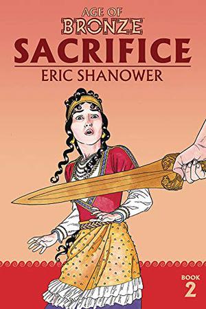 Age of Bronze Volume 2: Sacrifice by Eric Shanower