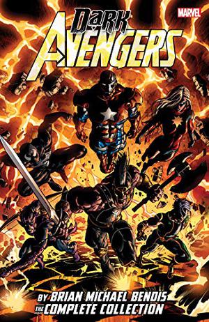 Dark Avengers by Brian Michael Bendis: The Complete Collection by Brian Michael Bendis