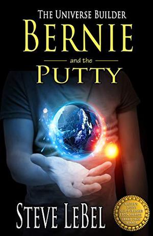 Bernie and the Putty by Steve LeBel