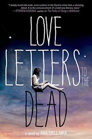 Love Letters to the Dead by Ava Dellaira