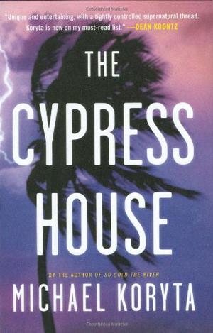 The Cypress House by Michael Koryta