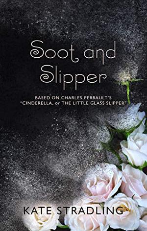 Soot and Slipper by Kate Stradling