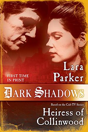 Dark Shadows: Heiress of Collinwood by Lara Parker