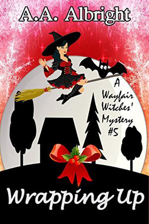 Wrapping Up (Wayfair Witches #5)