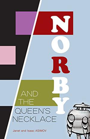 Norby and the Queen's Necklace (The Norby Chronicles #5)