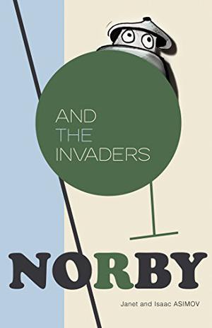 Norby and the Invaders (The Norby Chronicles #4)