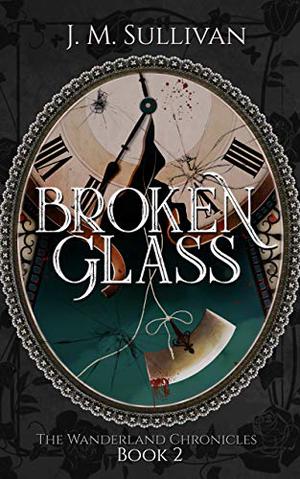 Broken Glass by J.M. Sullivan