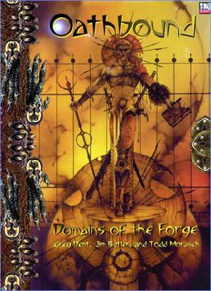 Oathbound: Domains of the Forge  (d20 System) by Bastion Press, Jim Butler, Todd Morasch, Brannon Hollingsworth, Darrin Drader, Ken Marable