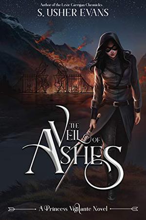 The Veil of Ashes (Princess Vigilante #2)