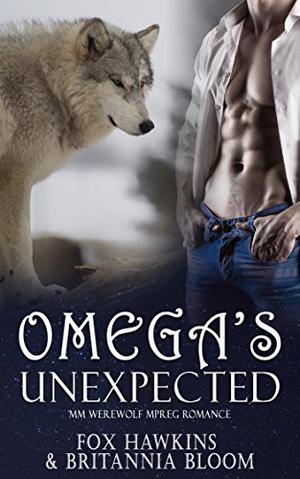 Omega's Unexpected by Fox Hawkins, Britannia Bloom