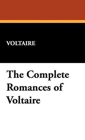 The Complete Romances of Voltaire by Voltaire