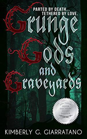 Grunge Gods and Graveyards by Kimberly G. Giarratano