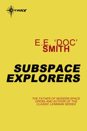 Subspace Explorers: Special Edition by E.E. "Doc" Smith