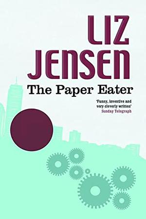 The Paper Eater by Liz Jensen