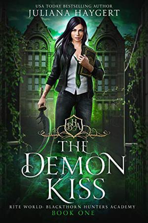 The Demon Kiss (Rite World: Blackthorn Hunters Academy #1)