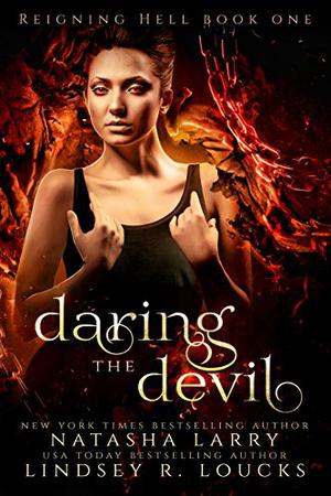 Daring the Devil by Natasha Larry, Lindsey R. Loucks
