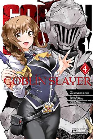Goblin Slayer, Vol. 4 by Kumo Kagyu, 黒瀬浩介