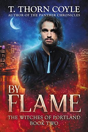 By Flame (The Witches of Portland #2)