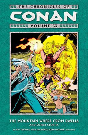 The Chronicles of Conan, Volume 33: The Mountain Where Crom Dwells (Conan the Barbarian 1970-1993 #259–267)