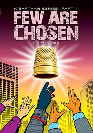 Few Are Chosen:  K'Barthan Series, Part 1 by M.T. McGuire